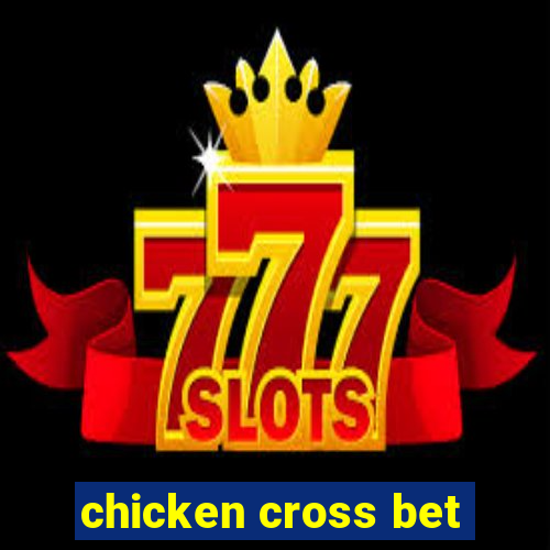 chicken cross bet